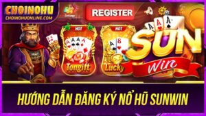Hướng dẫn đăng ký chơi Nổ Hũ Sunwin