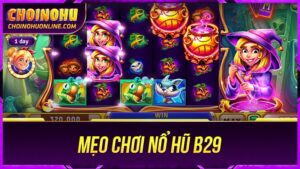 Mẹo chơi Nổ Hũ B29