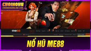 Nổ hũ ME88 uy tín