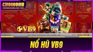Kinh nghiệm chơi nổ hũ VB9