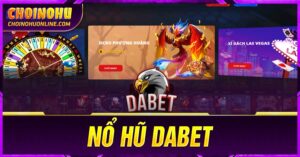 cách chơi nổ hũ Dabet