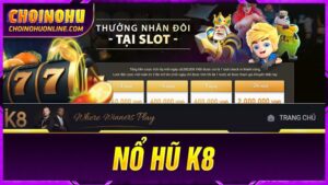 cách chơi nổ hũ k8