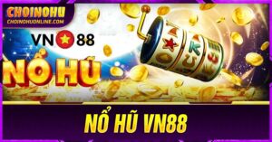 cách chơi Nổ hũ VN88