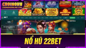 cách chơi nổ hũ 22BET