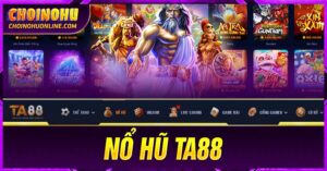 Cách chơi Nổ Hũ TA88